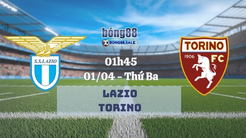 Tỷ lệ kèo nhà cái bong88 Serie A | Lazio vs Torino 01/04/2025
