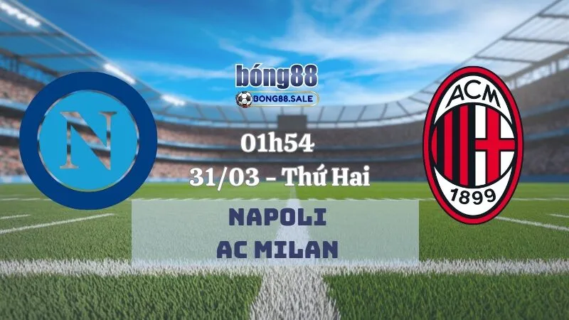Tỷ lệ kèo bong88 Serie A | Napoli - AC Milan 31/03/2025