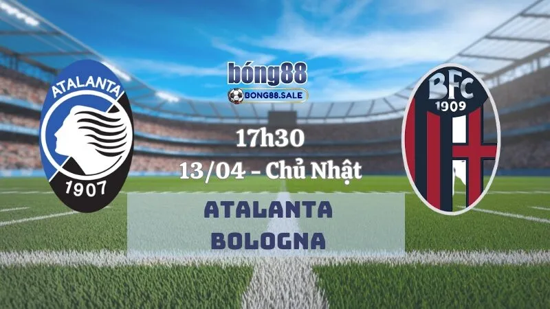 Tỷ lệ kèo nhà cái bong88 Serie A | Atalanta - Bologna 13/04/2025