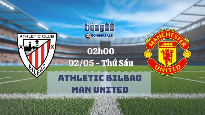 Tỷ lệ kèo hôm nay bong88 Europa League | Athletic Bilbao - Man United 02/05/2025