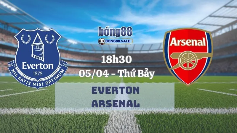 Nhận định bóng đá bong88 Ngoại hạng Anh | Everton vs Arsenal 05/04/2025