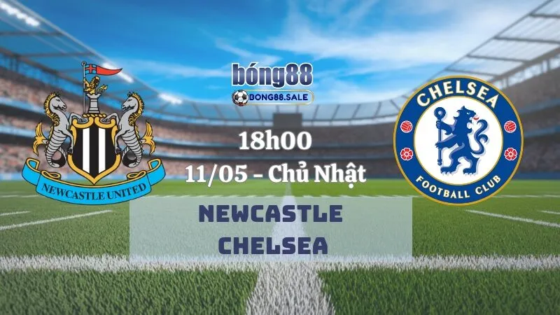 Kèo Nhà Cái Bong88 Ngoại Hạng Anh | Newcastle - Chelsea 11/05/2025